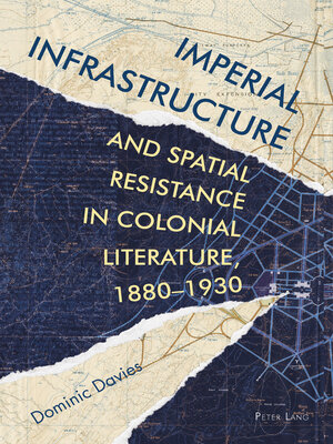 cover image of Imperial Infrastructure and Spatial Resistance in Colonial Literature, 18801930